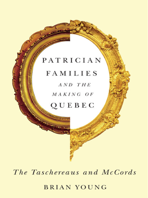 Title details for Patrician Families and the Making of Quebec by Brian Young - Available